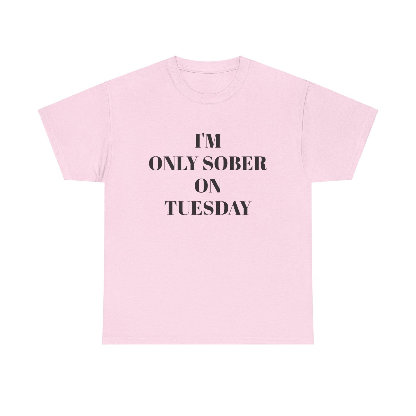 I’m Only Sober on Tuesday