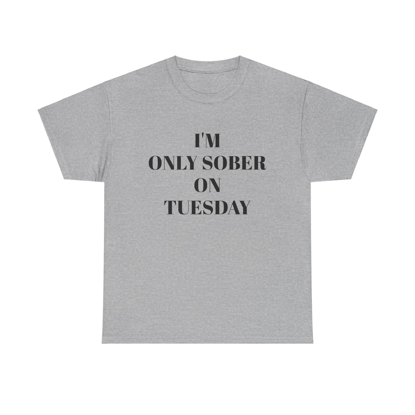 I’m Only Sober on Tuesday