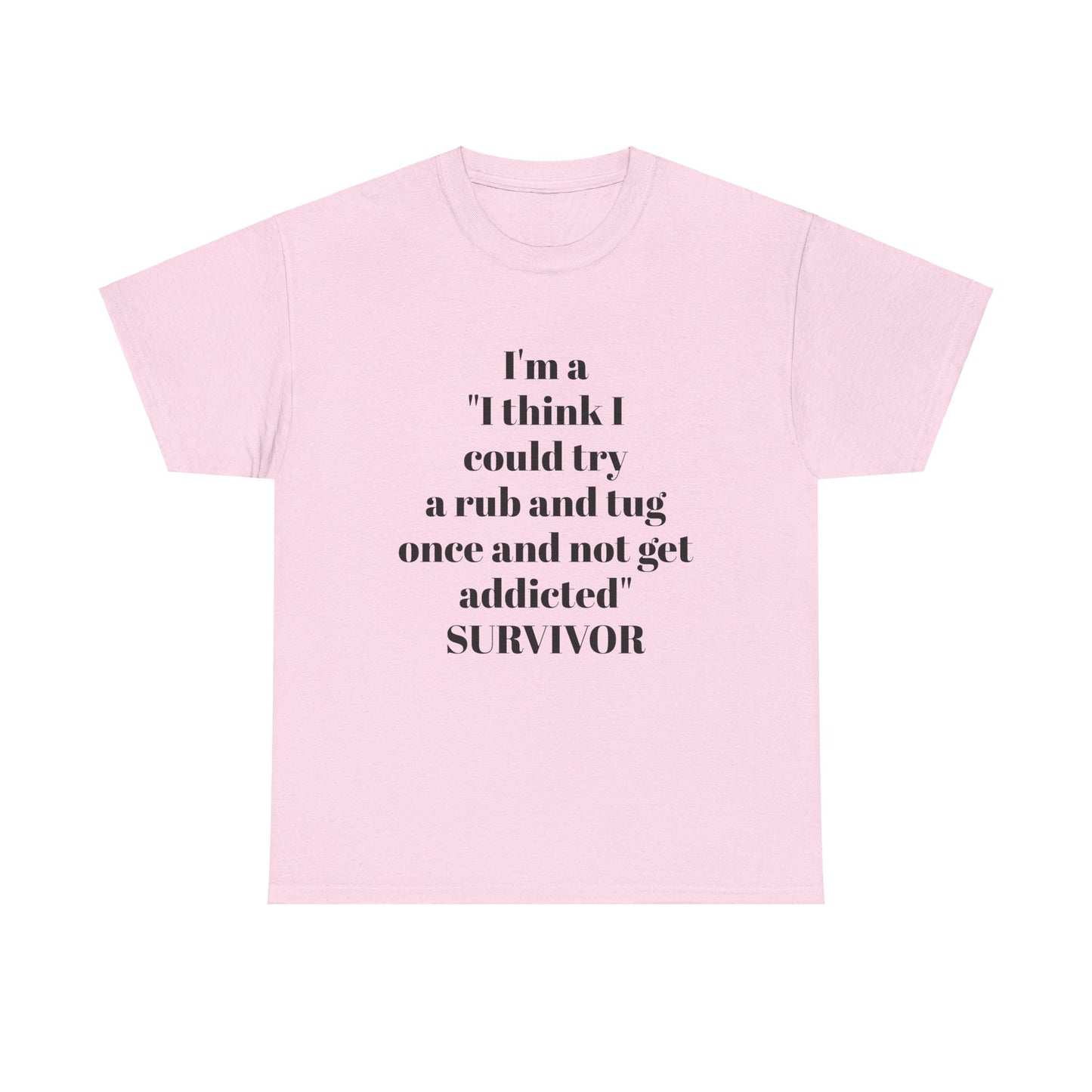 I’m A “I Think I Could Try A Rub And Tug Once And Not Get Addicted” SURVIVOR
