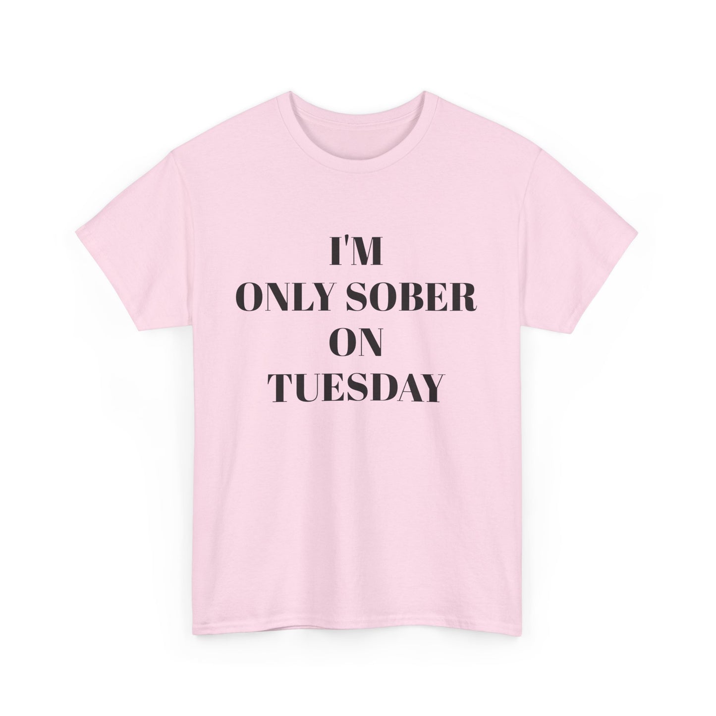 I’m Only Sober on Tuesday