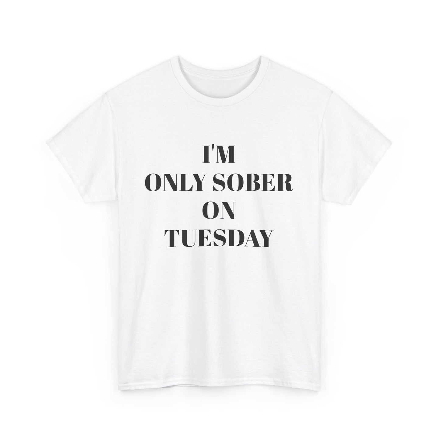 I’m Only Sober on Tuesday