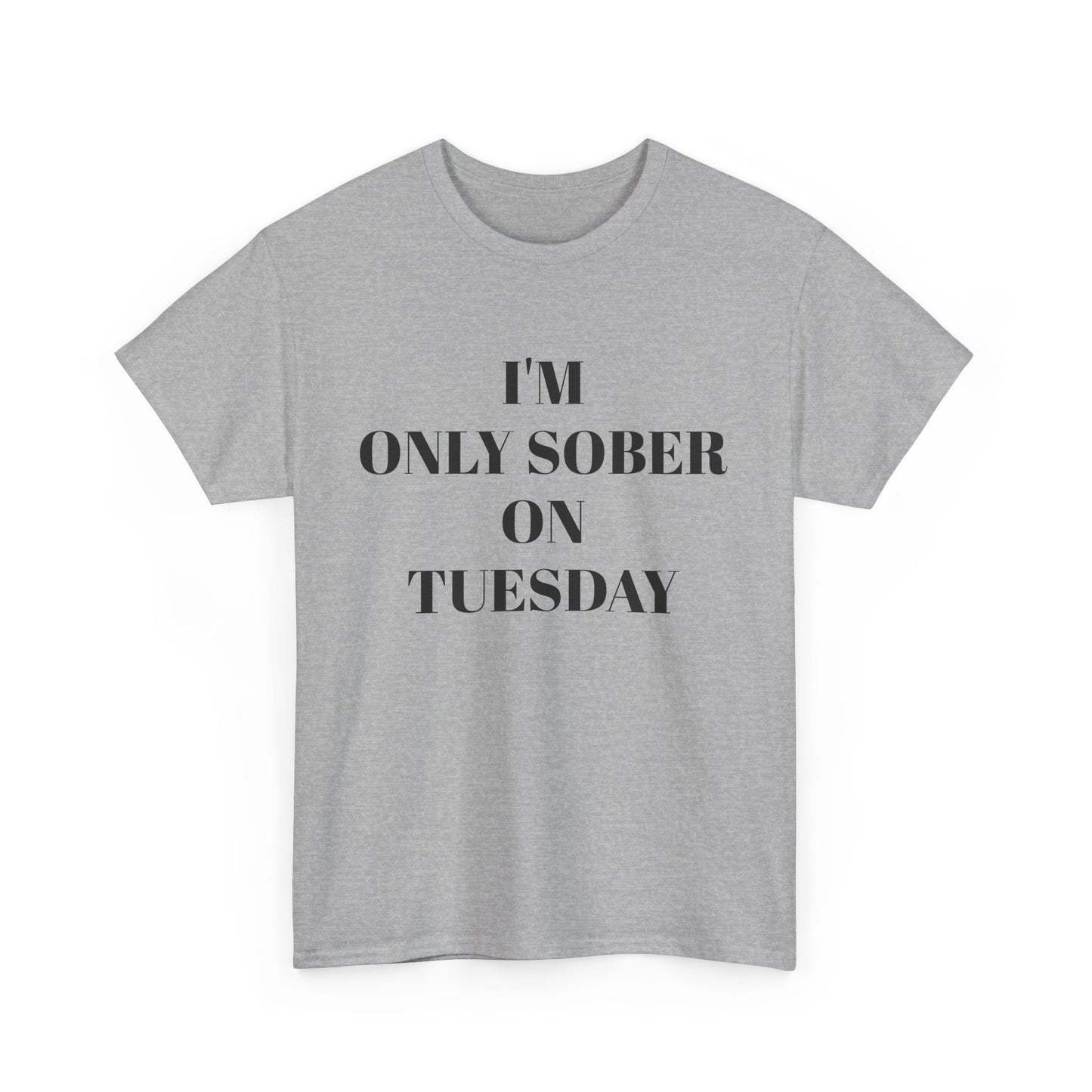 I’m Only Sober on Tuesday