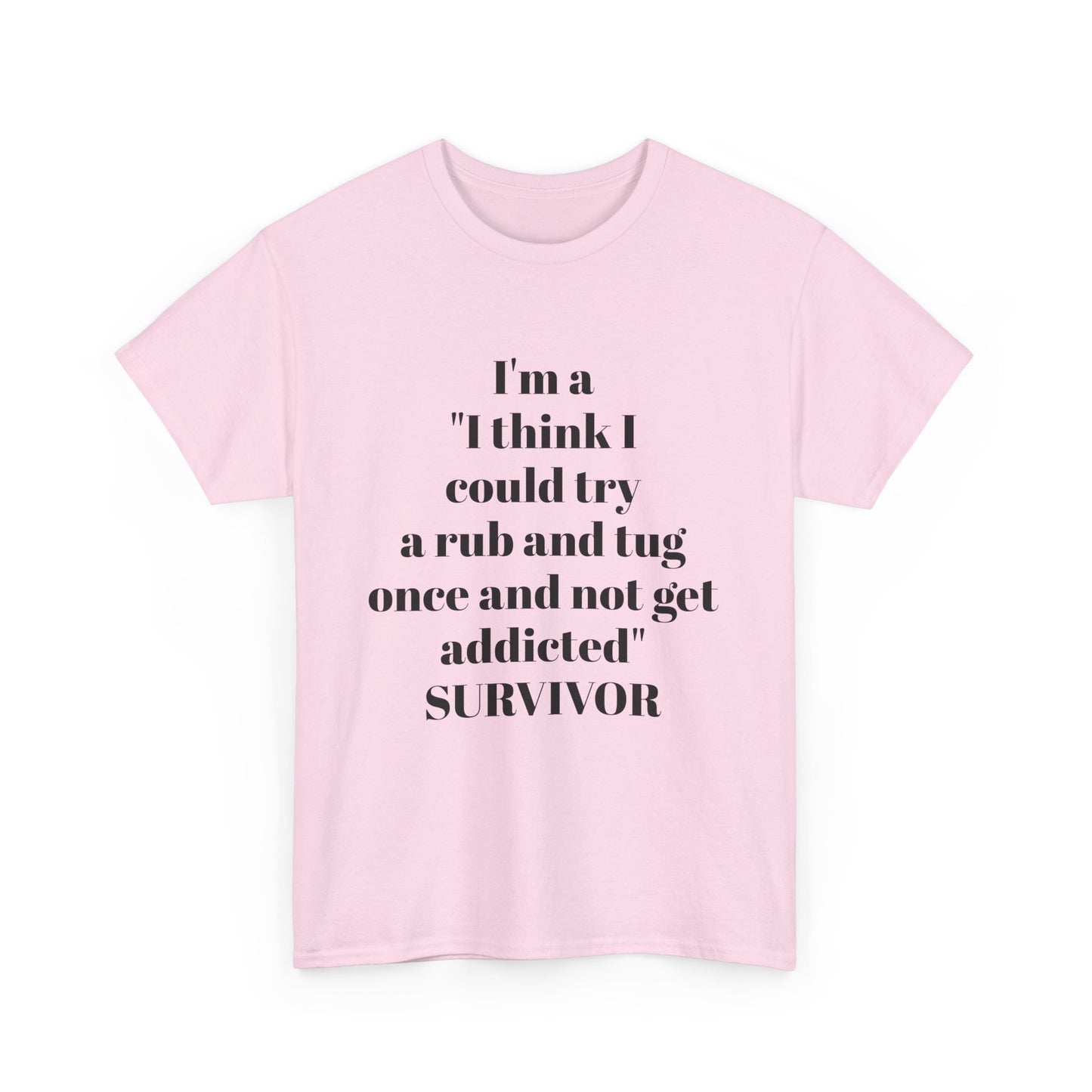 I’m A “I Think I Could Try A Rub And Tug Once And Not Get Addicted” SURVIVOR
